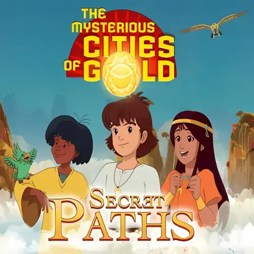 The Mysterious Cities of Gold – Secret Paths